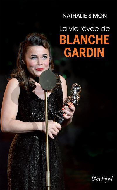 La vie rêvée de Blanche Gardin - Nathalie Simon - broché