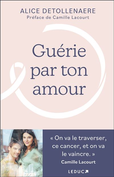 Guérie par ton amour - Alice Detollenaere - broché