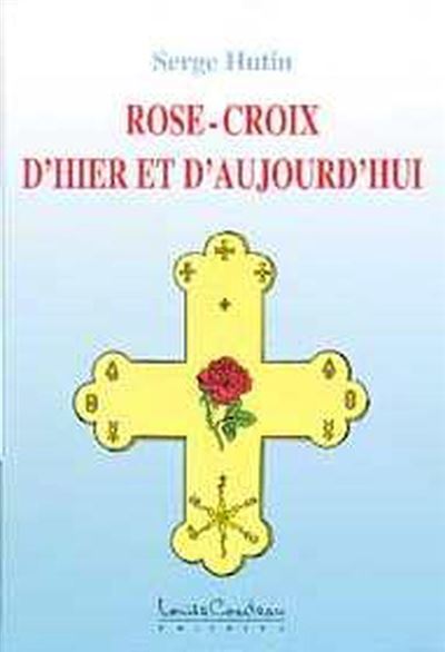 Rose-Croix d'hier et d'aujourd'hui - Serge Hutin - (donnée non spécifiée)