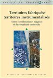 Territoires fabriqués/territoires instrumentalisés