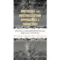 Multiscale And Multiresolution Approaches In Turbulence - Les, Des And Hybrid Rans/les Methods: Applications And Guidelines (2nd Edition)