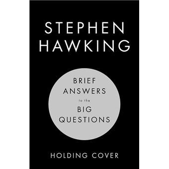 BRIEF ANSWERS TO THE BIG QUESTIONS: STEPHEN HAWKING