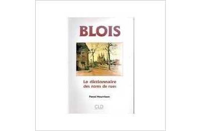 Blois le dictionnaire des noms de rues