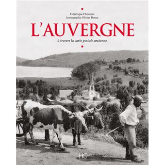 L Auvergne A Travers La Carte Postale Ancienne Broche Frederique Chevalier Achat Livre Fnac