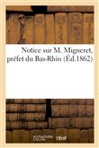 Notice sur M. Migneret, préfet du Bas-Rhin
