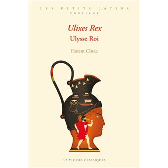 Ulixes Rex. Ulysse Roi