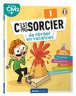 C'est pas sorcier de réviser en vacances - du cm2 à la 6e