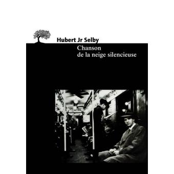 Chanson De La Neige Silencieuse Nouvelles Hubert Selby Marc Gibot Achat Livre Fnac