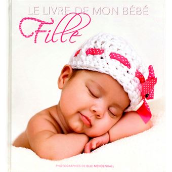 Le Livre De Mon Bebe Fille Version Fille Broche Elle Mendenhall Anne Mendenhall Clara Zanotti Achat Livre Fnac