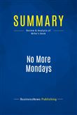 Summary: No More Mondays