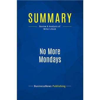 Summary: No More Mondays