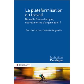 La plateformisation du travail - Nouvelle forme d'emploi, nouvelle forme d'organisation ?