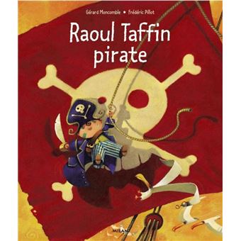 Raoul Taffin Pirate Cartonne Frederic Pillot Gerard Moncomble Achat Livre Fnac Raoul Taffin Pirate Cartonne Frederic Pillot Gerard Moncomble Achat Livre Fnac