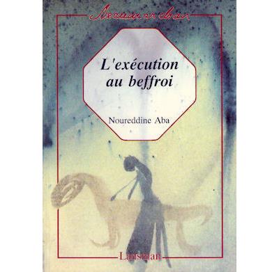 L'execution au beffroi - Nourredine Aba - broché