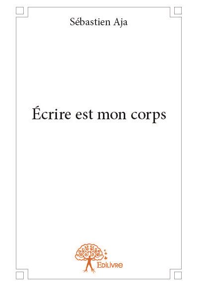 Ecrire est mon corps