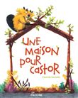 Une maison pour castor