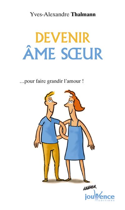 Devenir Ame Soeur Pour Faire Grandir L Amour Broche Yves Alexandre Thalmann Achat Livre Ou Ebook Fnac