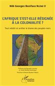 L'Afrique s'est-elle définitivement résignée à la colonialité ?