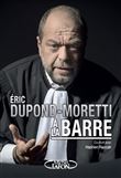ÉRIC DUPOND-MORETTI A LA BARRE - Nouvelle édition