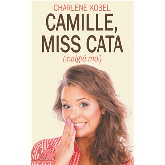 Camille, Miss Cata (malgré moi)