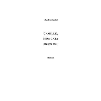 Camille, Miss Cata (malgré moi)