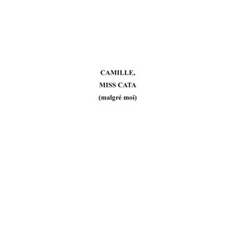 Camille, Miss Cata (malgré moi)