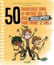 50 aventures dans la nature que tu dois absolument faire avant 12 ans !