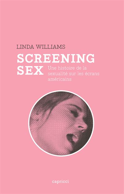 Screening Sex Histoire De La Sexualite Sur Les Ecrans Broché Linda Williams Raphaël 6037