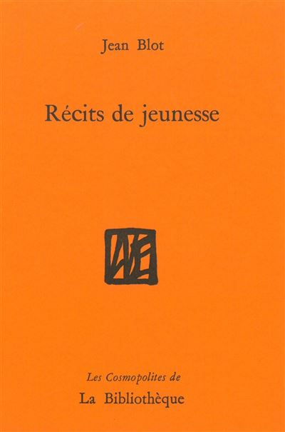 Récits de jeunesse - Jean Blot - broché
