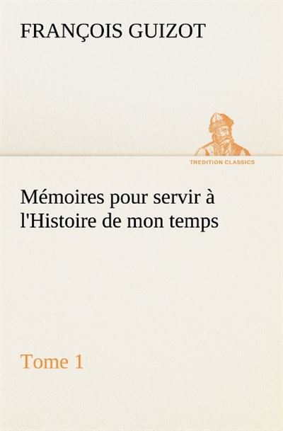 Memoires pour servir a l histoire de mon temps -  Guizot M - broché