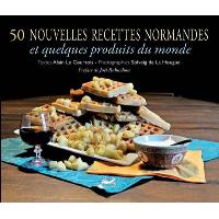 50 nouvelles recettes normandes et quelques produits du monde