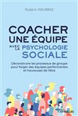 Coacher une équipe avec la psychologie sociale