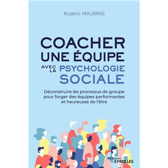 Coacher une équipe avec la psychologie sociale