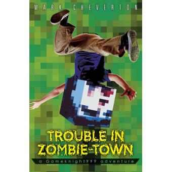 Trouble in Zombie Town: a Gameknight999 Adventure - 1