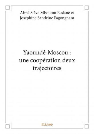 Yaoundé moscou : une coopération deux trajectoires