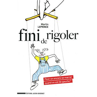 Fini de rigoler Peut-on encore se marrer quand on est de gauche ...