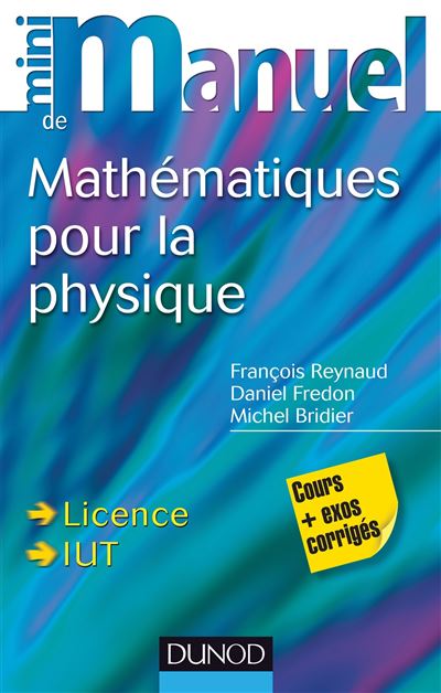 Mini Manuel de Mathématiques pour la Physique - Cours + exercices corrigés - François Reynaud - broché