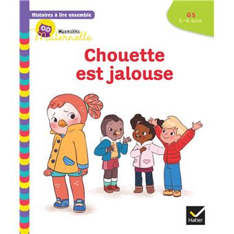 Histoires à lire ensemble Chouette est jalouse GS