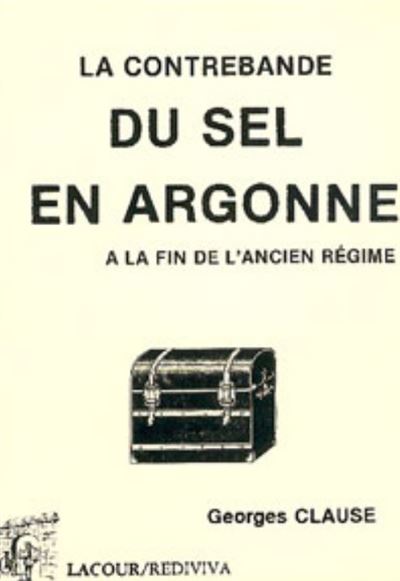 Contrebande du sel en argonne a la fin de l'ancien regime