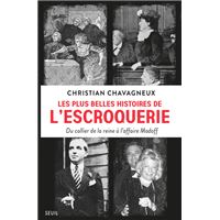Les Plus belles histoires de l'escroquerie. Du collier de la reine à l'affaire Madoff