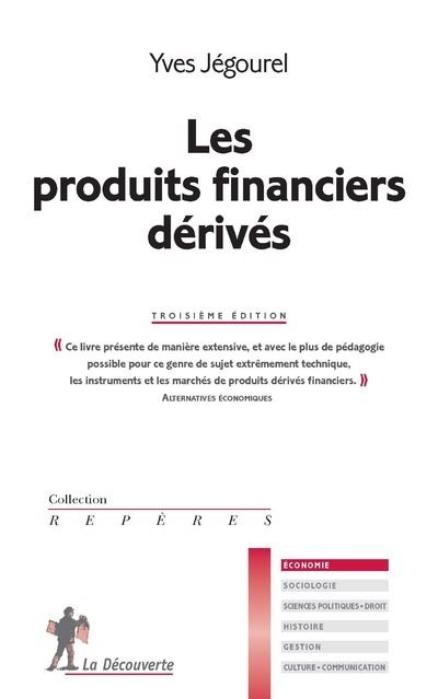 Les produits financiers dérivés - Yves Jegourel - Poche