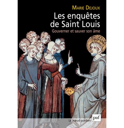 Les enquêtes de saint Louis : gouverner et sauver son âme