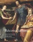Reconciliations. rome, henri iv et la france