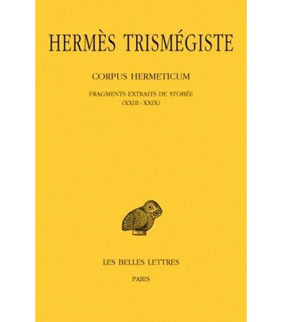 Corpus hermeticum. Tome  III : Fragments extraits de Stobée I-XXII