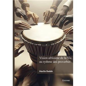 Vision africaine de la Vie, au rythme des proverbes