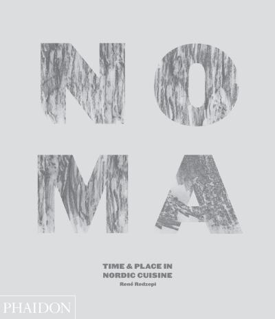 NOMA TIME AND PLACE IN NORDIC CUISINE