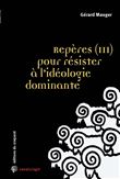 Repères (3) pour résister à l’idéologie dominante