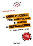 Le guide pratique pour entreprendre et innover en restauration