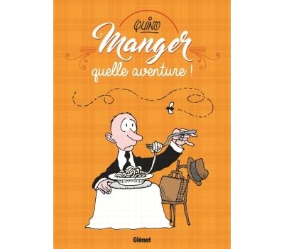 Manger, quelle aventure !