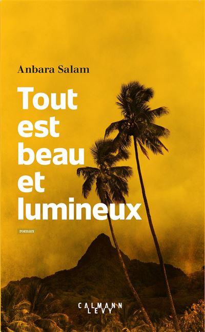 Tout est beau et lumineux - Anbara Salam - broché